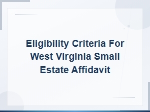 West Virginia Small Estate Affidavit Eligibility Guide