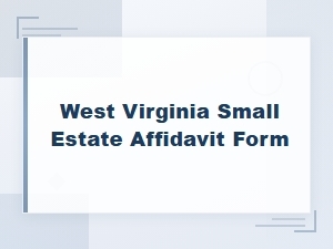 How to File a West Virginia Small Estate Affidavit