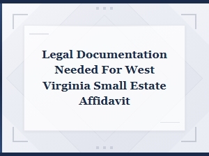 West Virginia Small Estate Affidavit Documents