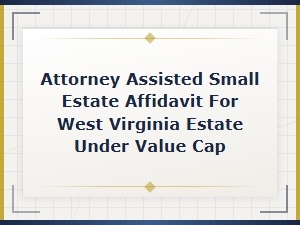 West Virginia Small Estate Affidavit Value Cap Guide
