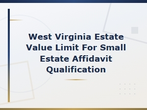 West Virginia Small Estate Affidavit Value Limit