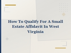 West Virginia Small Estate Affidavit Qualification Guide